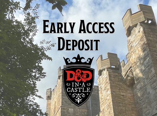 Early Access Deposit Code - D&D in a Castle + D&D Weekends